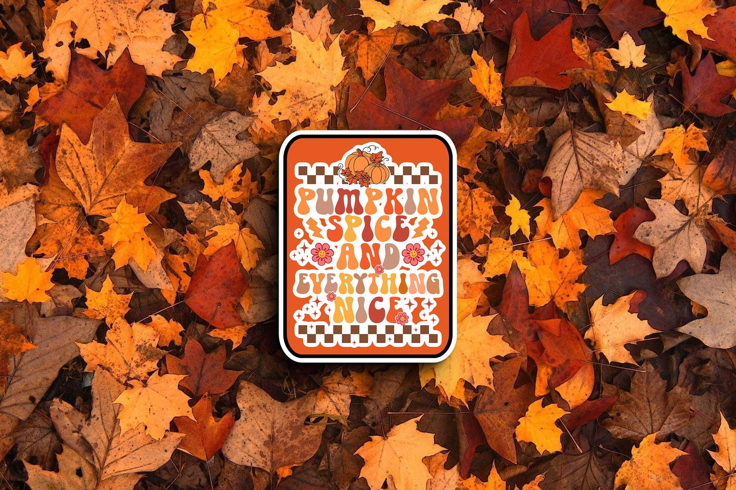 Pumpkin Spice And Everything Nice (Fall) Sticker