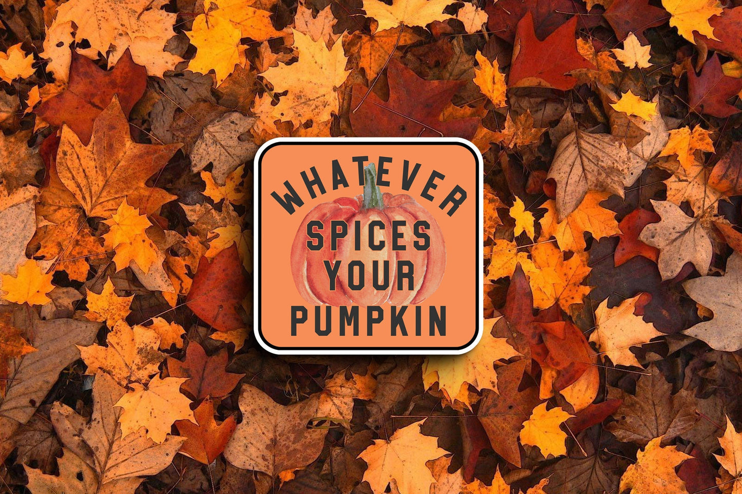 Whatever Spices Your Pumpkin (Fall) Sticker