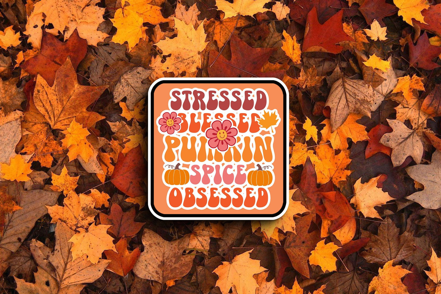 Stressed Blessed Pumpkin Spice Obsessed (Fall) Sticker