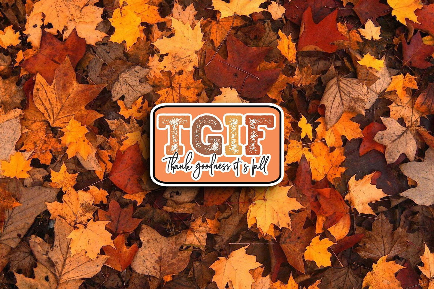 TGIF Thank Goodness It's Fall (Fall) Sticker