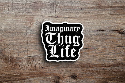 Imaginary Thug Life Sticker