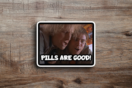 Pills Are Good (Dumb and Dumber) Sticker