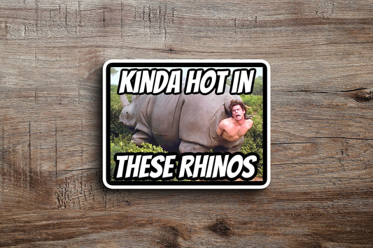 Hot In These Rhinos (Ace Ventura) Sticker