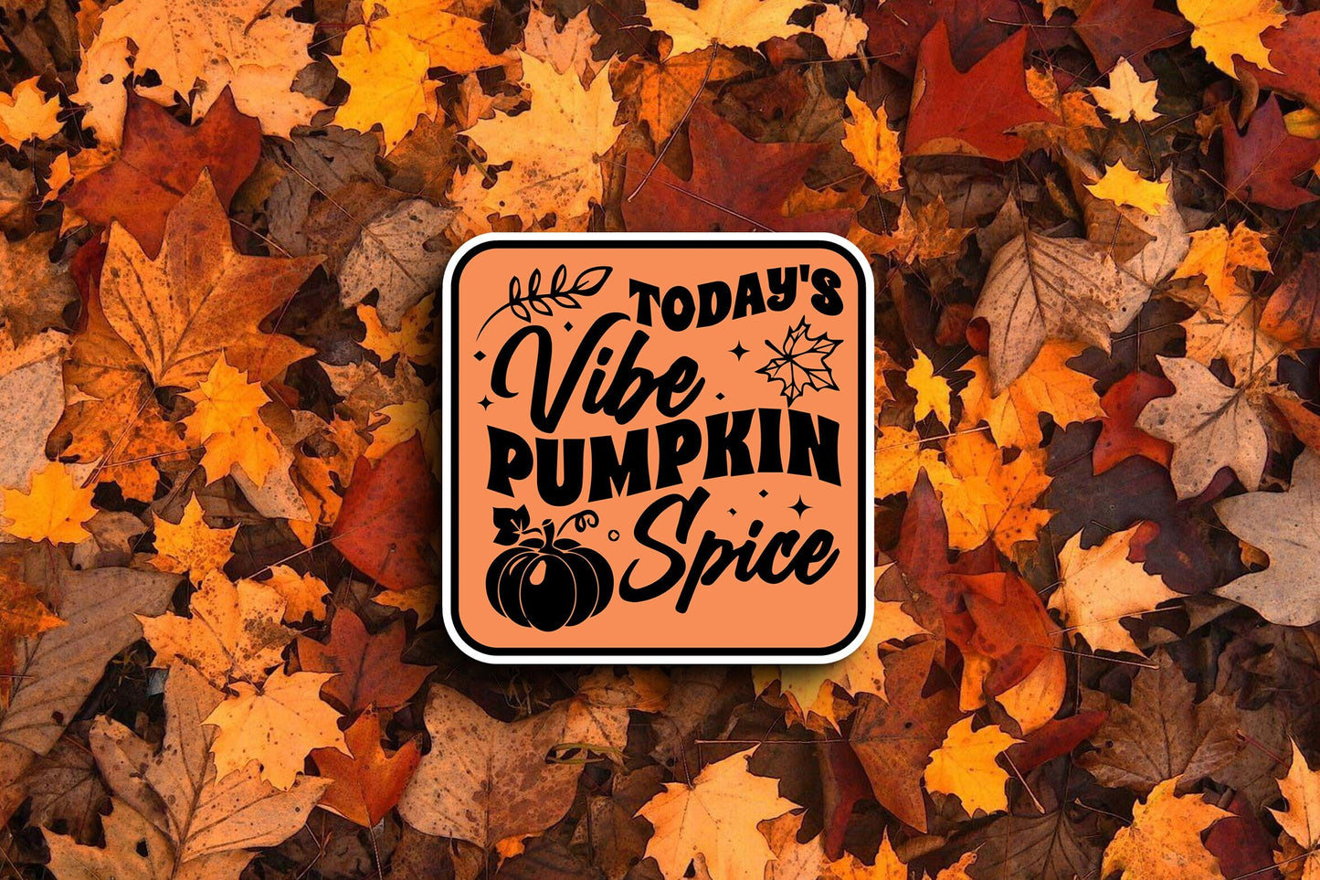 Today's Vibe Pumpkin Spice (Fall) Sticker