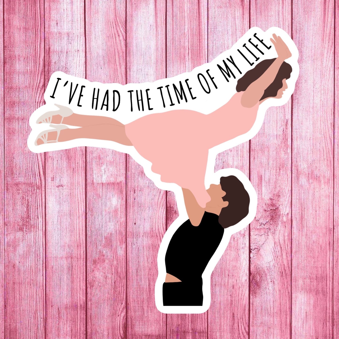 Time Of My Life (Dirty Dancing) Sticker