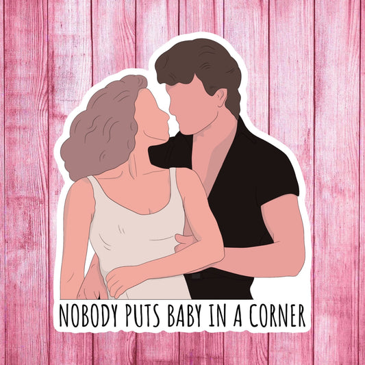 Nobody Puts Baby In A Corner (Dirty Dancing) Sticker